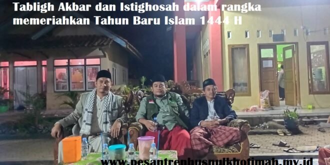 Tabligh Akbar dan Istighosah dalam rangka memeriahkan Tahun Baru Islam 1444 H