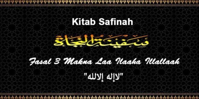 Kajian Kitab Safinatun Najah Pasal 3 Makna Laa Illahaaha Illallaah "لاإله إلالله"
