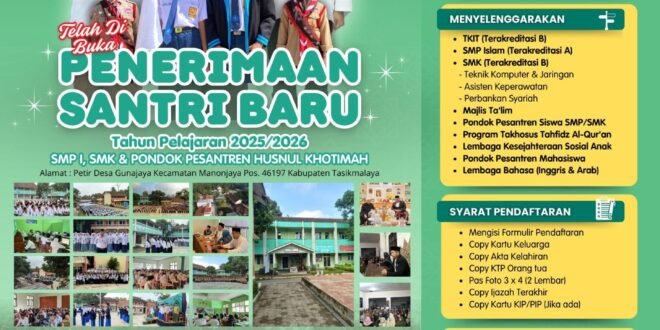 Penerimaan Santri Baru Tahun Pelajaran 2025/2026 di SMP, SMK & Pondok Pesantren Husnul Khotimah