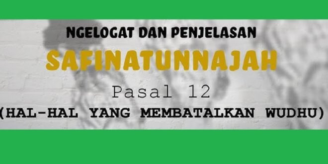 Kajian Kitab Safinatun Najah Pasal 12 Suatu Hal yang Membatalkan Wudhu