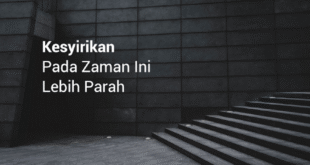 Perbuatan yang Termasuk Kesyirikan atau Menjadi Sarana Menuju Syirik