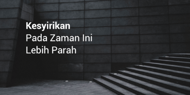 Perbuatan yang Termasuk Kesyirikan atau Menjadi Sarana Menuju Syirik
