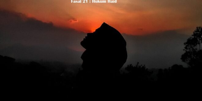 Fasal 21 : Hukum Haid