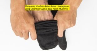 Mengusap Khuffain dalam Islam: Keringanan yang Diberikan Syariat bagi Kaum Muslimin