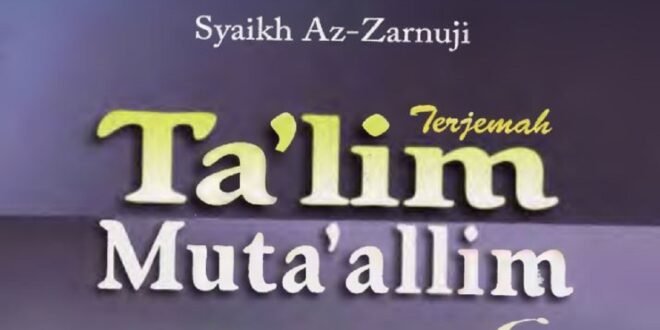 Ta‘lim al-Muta‘allim: Kitab Adab dan Pedoman Bagi Penuntut Ilmu