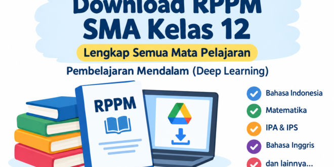 Download RPPM SMA Kelas 12 Lengkap Semua Mata Pelajaran Kurikulum Merdeka – Pembelajaran Mendalam (Deep Learning)