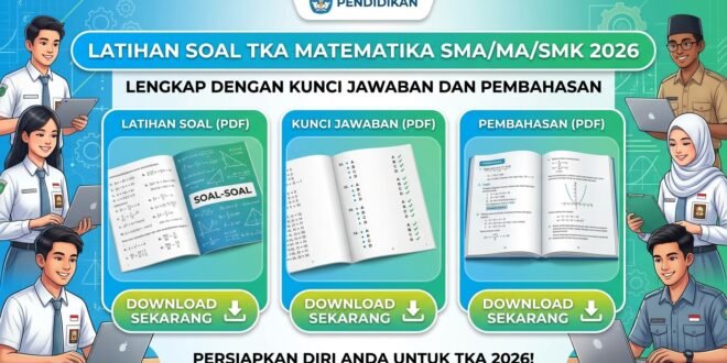 Download Latihan Soal TKA Matematika SMA/MA/SMK 2026 Lengkap dengan Kunci Jawaban dan Pembahasan